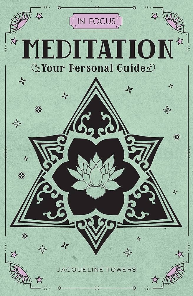 IN FOCUS MEDITATION YOUR PERSONAL GUIDE
