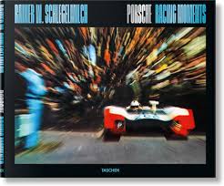 RAINER W SCHLEGELMILCH PORSCHE RACING MOMENTS