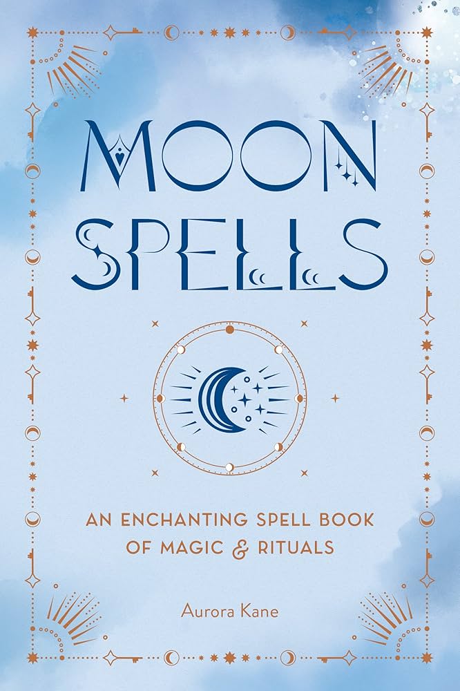 MOON SPELLS *AN ENCHANTING SPELL BOOK OF MAGIC & RITUALS