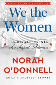 WE THE WOMEN * THE HIDDEN HEROES WHO SHAPED AMERICA