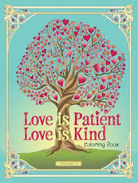 LOVE IS PATIENT LOVE IS KIND COLORING BOOK