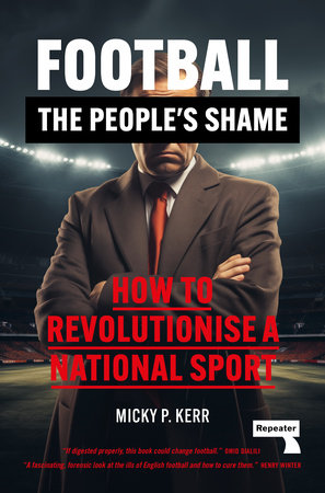 FOOTBALL THE PEOPLES SHAME * HOW TO REVOLUTIONISE A NATIONAL SPORT