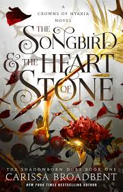 SONGBIRD AND THE HEART OF STONE THE SHADOWBORN DUET, BOOK ONE