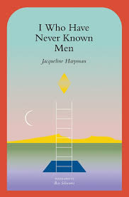 I WHO HAVE NEVER KNOWN MEN