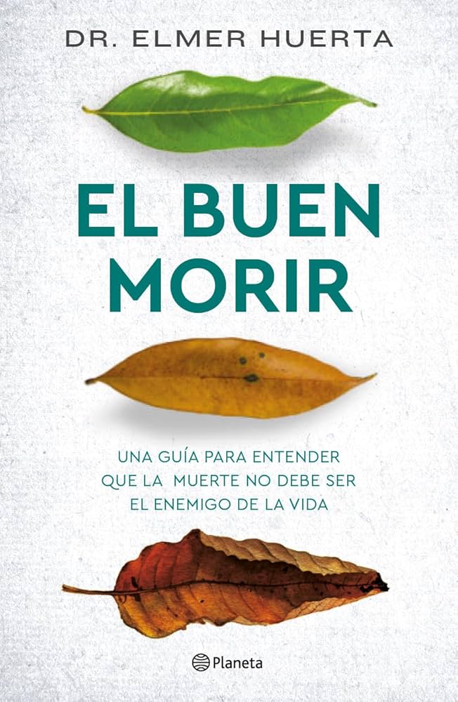 EL BUEN MORIR *BREVE GUÍA PARA ENTENDER Y AFRONTAR LA MUERTE