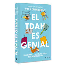 EL TDAH ES GENIAL UNA GUIA PRACTICA Y DIVERTIDA PARA ADULTOS QUE DESEAN AVANZAR EN SU VIDA