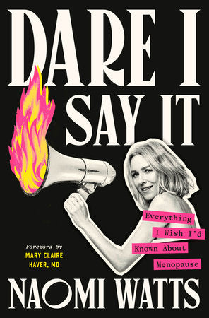 DARE I SAY IT * EVERYTHING I WISH I D KNOWN ABOUT MENOPAUSE
