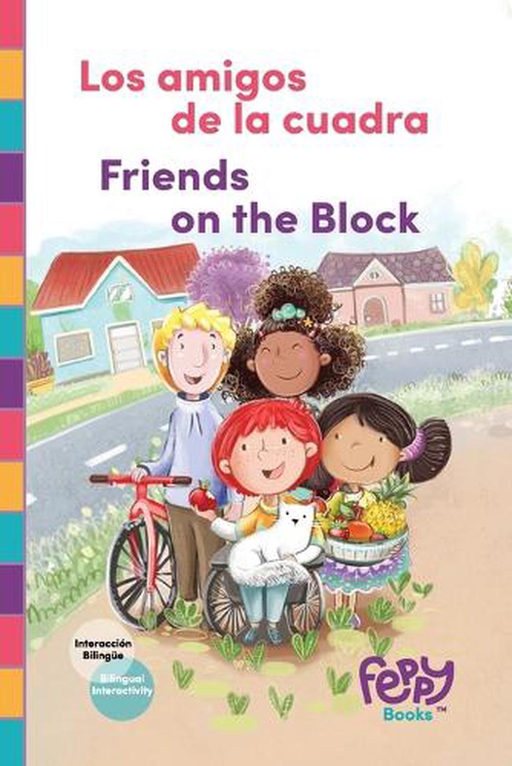 LOS AMIGOS DE LA CUADRA FRIENDS ON THE BLOCK BILINGUAL BOOK