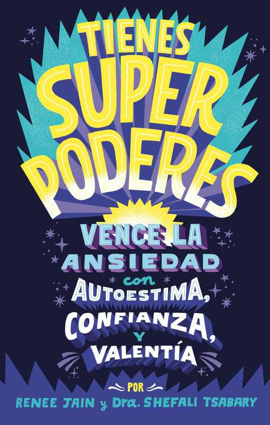 TIENES SUPERPODERES: VENCE LA ANSIEDAD CON AUTOESTIMA, CONFIANZA Y VALENTIA