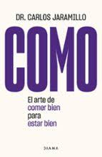 COMO: EL ARTE DE COMER BIEN PARA ESTAR BIEN