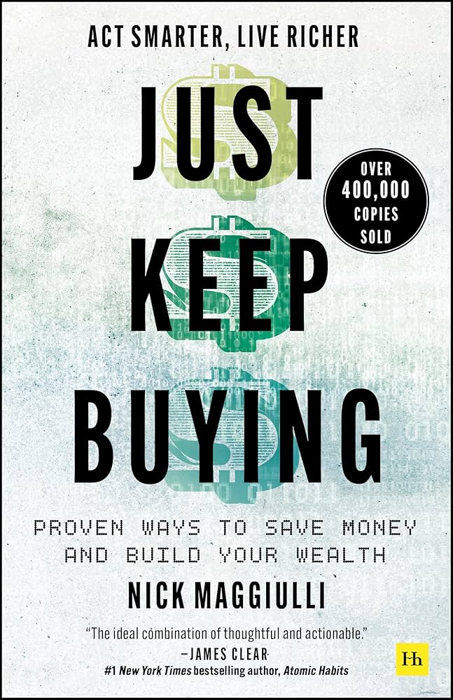 JUST KEEP BUYING PROVEN WAYS TO SAVE MONEY AND BUILD WEALTH