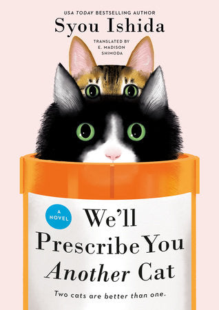 WE LL PRESCRIBE YOU ANOTHER CAT