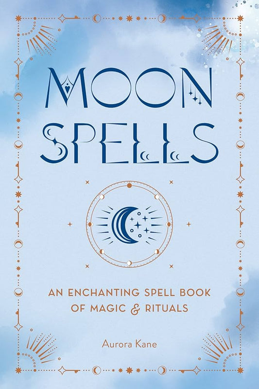 MOON SPELLS  *AN ENCHANTING SPELL BOOK OF MAGIC & RITUALS