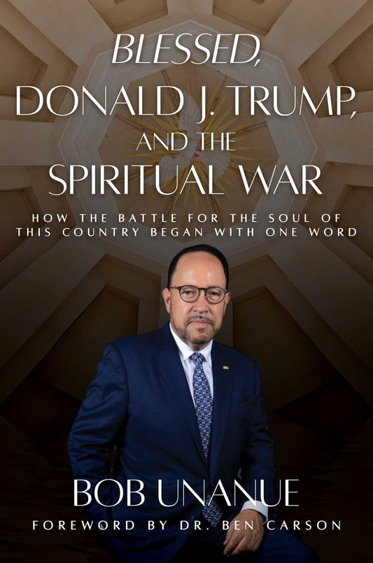 BLESSED DONALD J. TRUMP, AND THE SPIRITUAL WAR