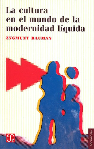 LA CULTURA EN EL MUNDO DE LA MODERNIDAD LIQUIDA