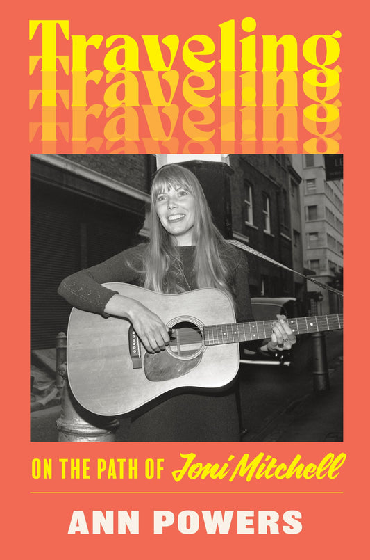 TRAVELING: ON THE PATH OF JONI MITCHELL